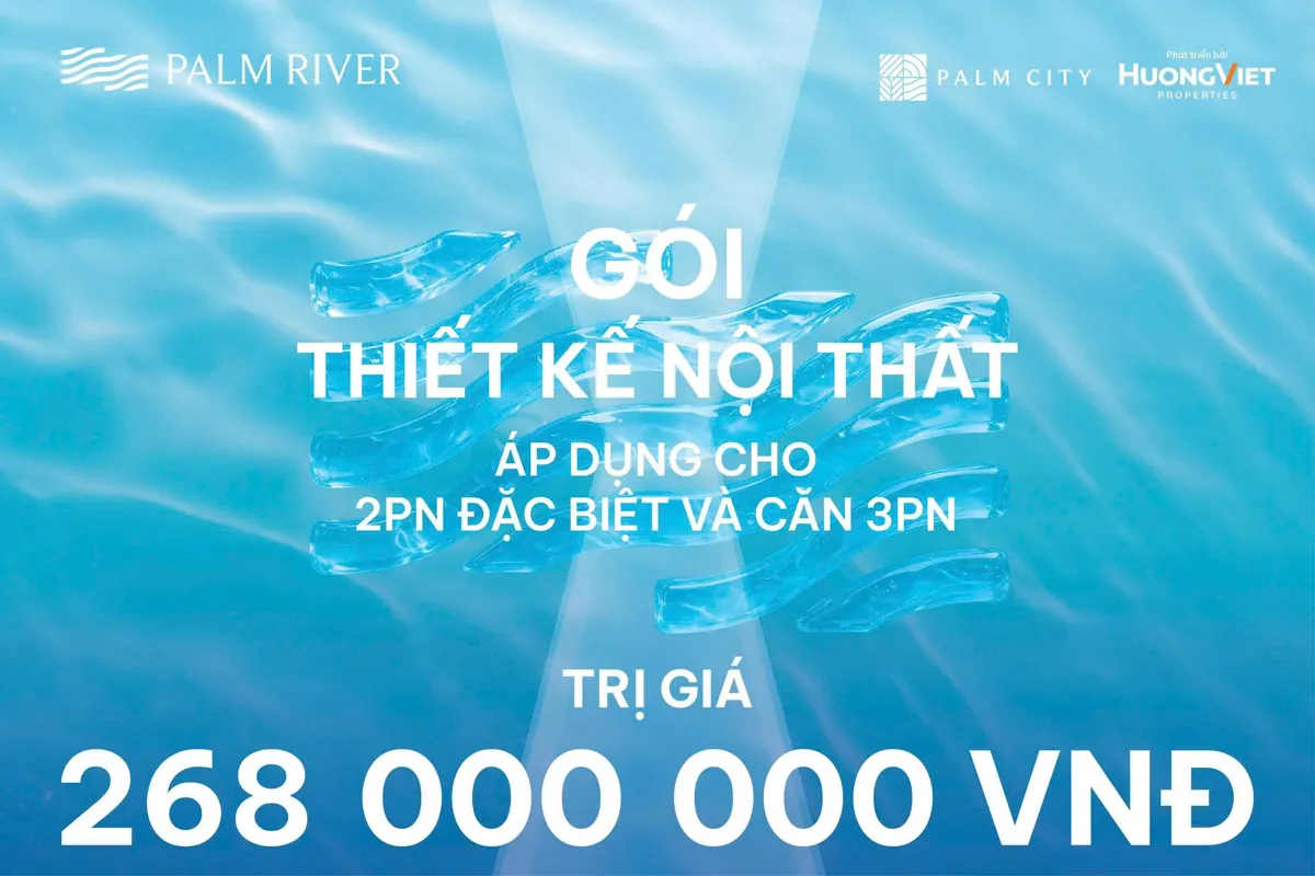 Gói thiết kế nội thất 268 triệu Palm River Gói thiết kế nội thất trị giá 268 triệu đồng cho căn 3PN và 2PN đặc biệt trong giỏ hàng Palm River