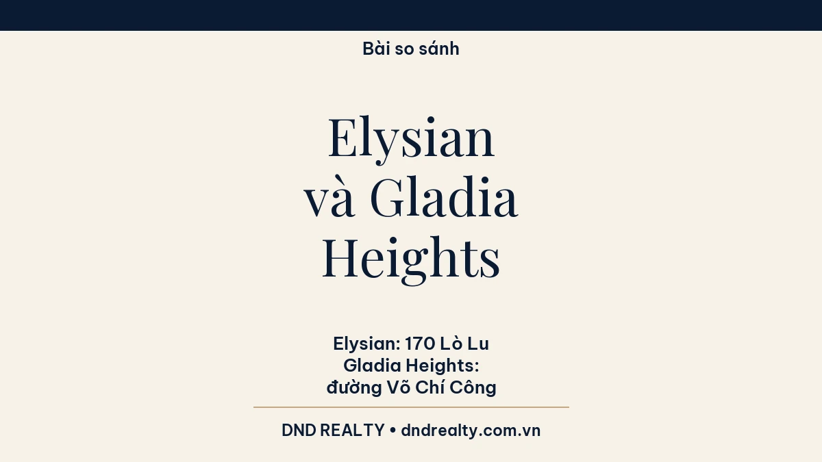 Thẻ so sánh Elysian và Gladia Heights