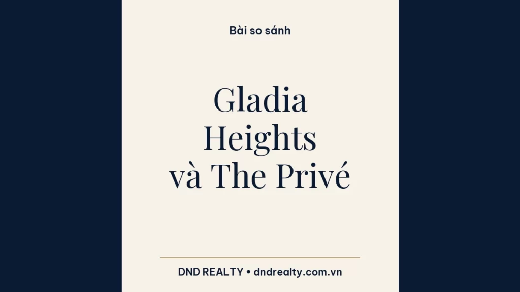 Thẻ so sánh Gladia Heights và The Privé