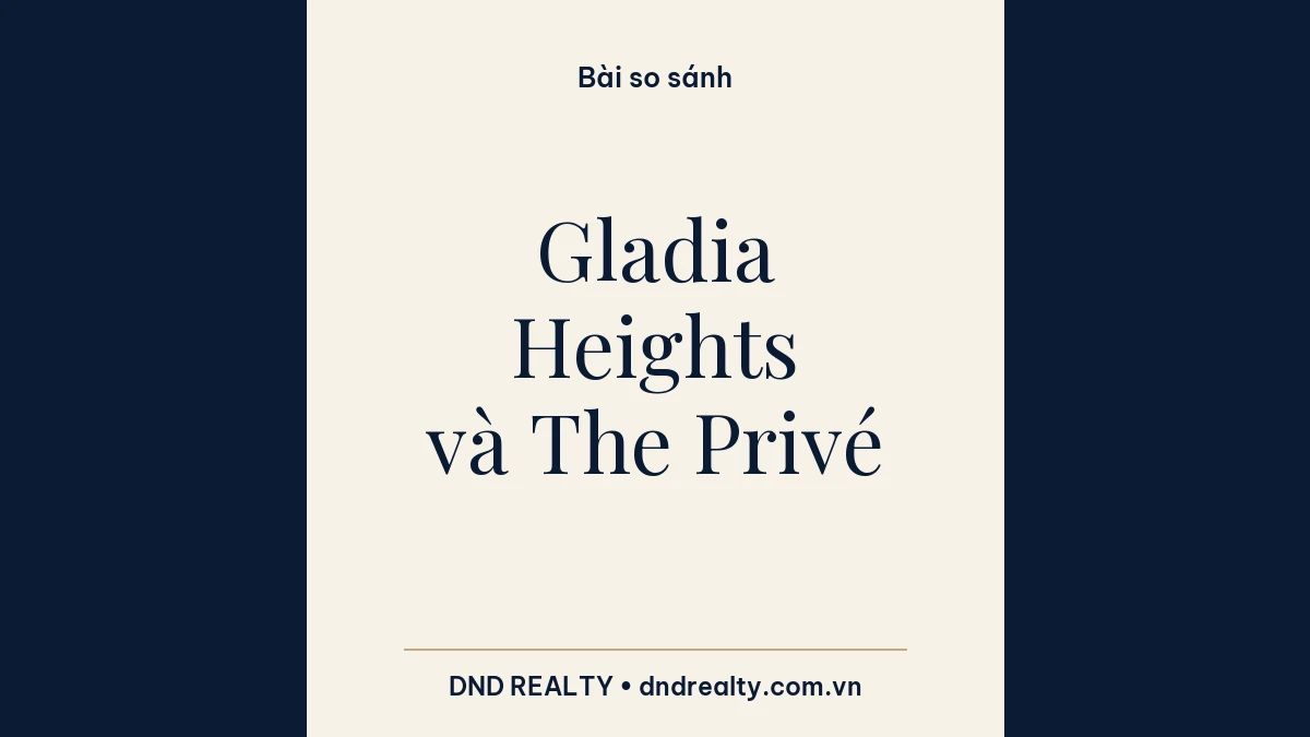 Thẻ so sánh Gladia Heights và The Privé