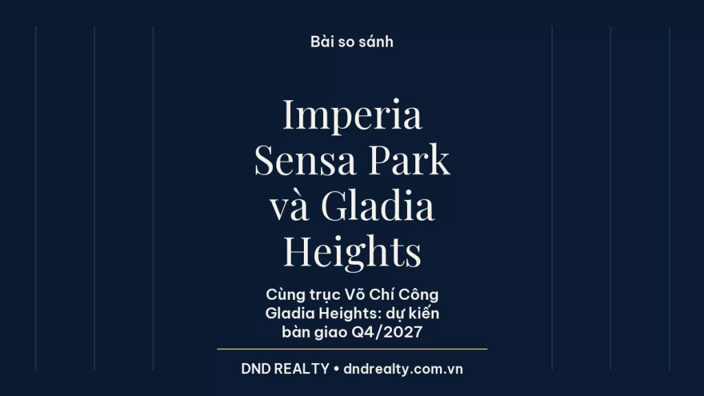 Thẻ so sánh Imperia Sensa Park và Gladia Heights