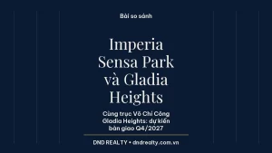 Thẻ so sánh Imperia Sensa Park và Gladia Heights