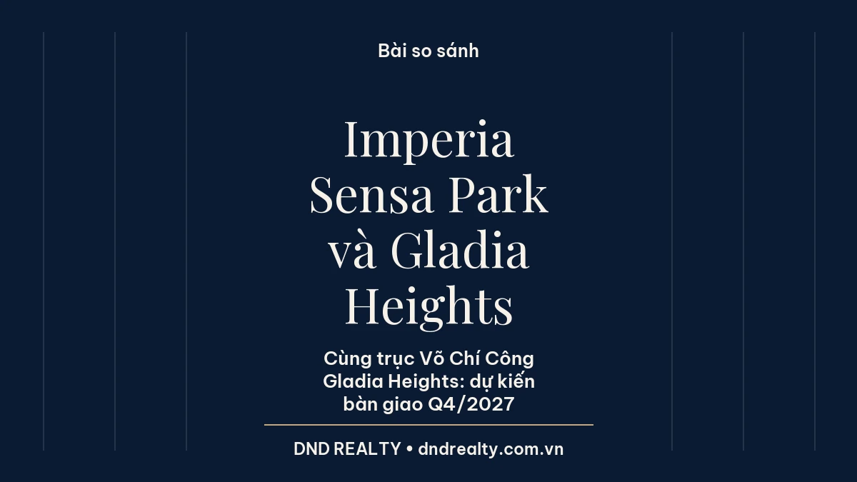 Thẻ so sánh Imperia Sensa Park và Gladia Heights