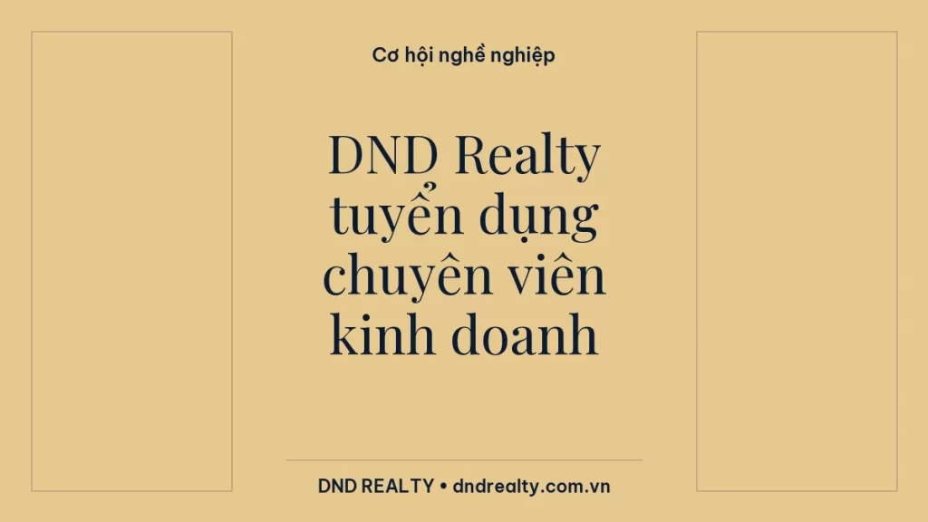 Thẻ chủ đề DND Realty tuyển dụng chuyên viên kinh doanh
